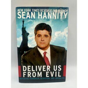 Deliver Us From Evil Sean Hannity 2004 Hardcover First Edition American Politics